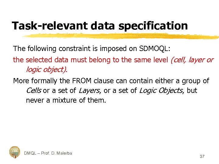 Task-relevant data specification The following constraint is imposed on SDMOQL: the selected data must