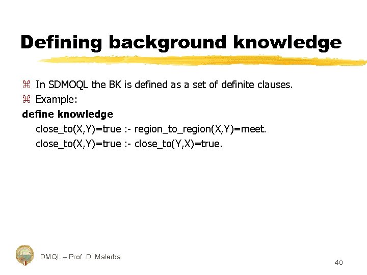 Defining background knowledge z In SDMOQL the BK is defined as a set of