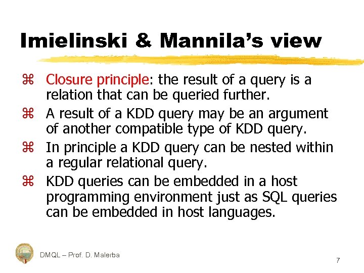 Imielinski & Mannila’s view z Closure principle: the result of a query is a