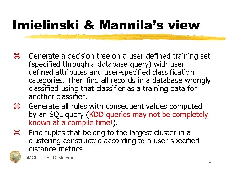 Imielinski & Mannila’s view z z z Generate a decision tree on a user-defined