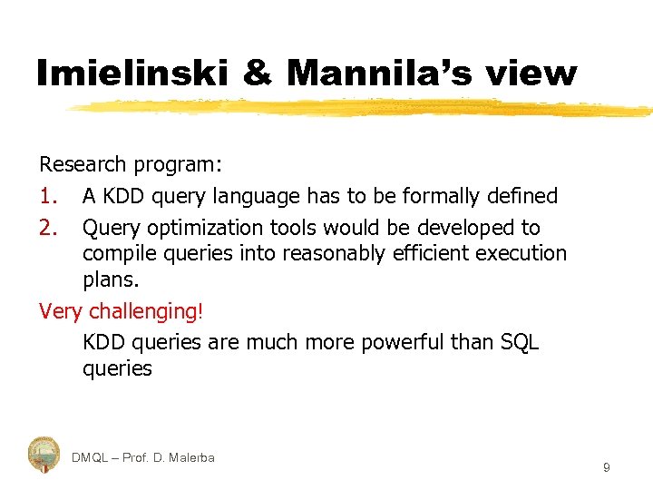 Imielinski & Mannila’s view Research program: 1. A KDD query language has to be