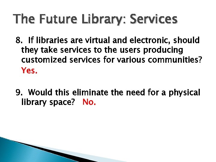 The Future Library: Services 8. If libraries are virtual and electronic, should they take