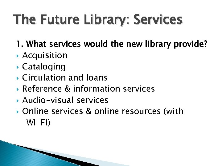 The Future Library: Services 1. What services would the new library provide? Acquisition Cataloging