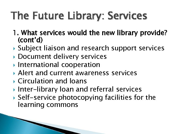 The Future Library: Services 1. What services would the new library provide? (cont’d) Subject