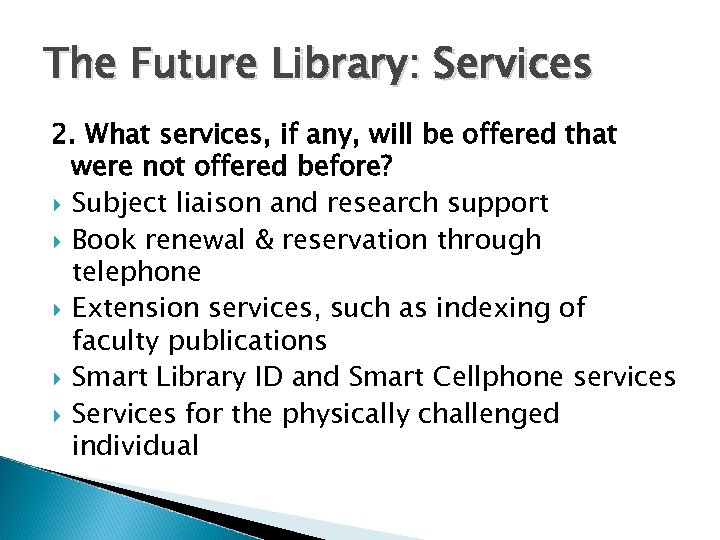 The Future Library: Services 2. What services, if any, will be offered that were