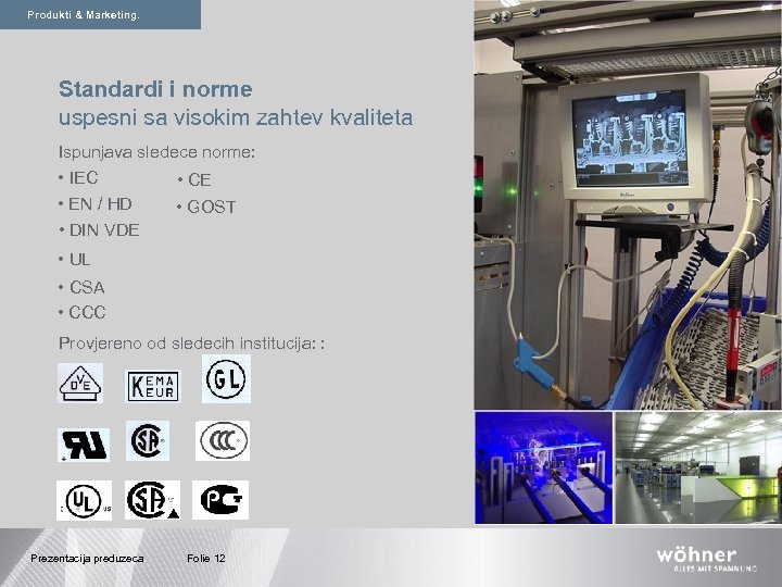 Produkti & Marketing. Produkte. Standardi i norme uspesni sa visokim zahtev kvaliteta Ispunjava sledece