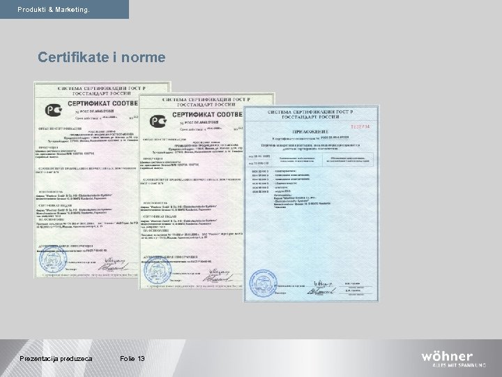 Produkti & Marketing. Produkte. Certifikate i norme Prezentacija preduzeca Folie 13 