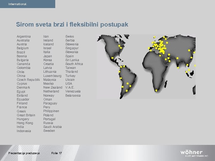 International. Sirom sveta brzi i fleksibilni postupak Argentina Australia Austria Belgium Brazil Bosnia Bulgaria