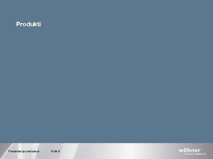 Produkti Prezentacija preduzeca Folie 6 