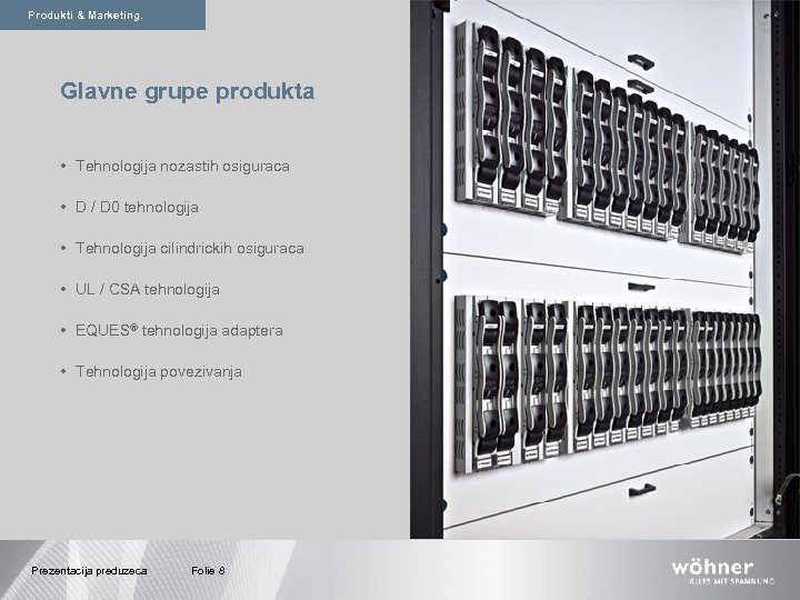 Produkti & Marketing. Produkte. Glavne grupe produkta • Tehnologija nozastih osiguraca • D /