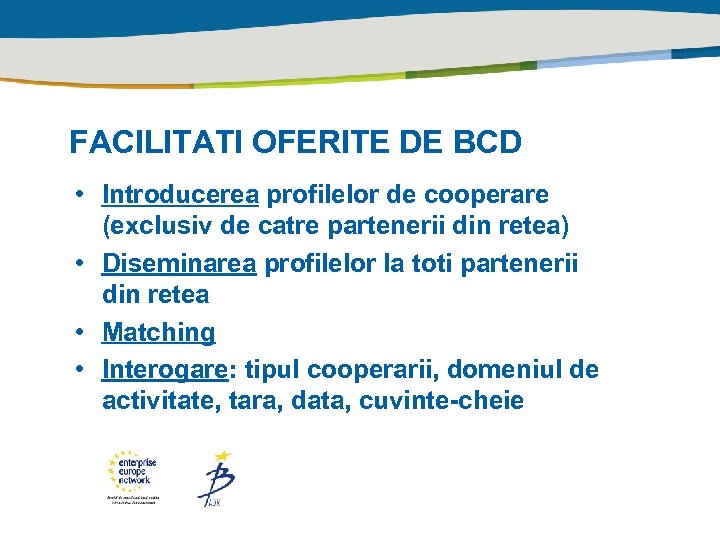 FACILITATI OFERITE DE BCD • Introducerea profilelor de cooperare (exclusiv de catre partenerii din