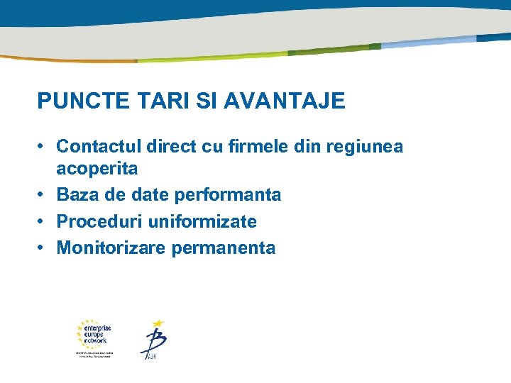 PUNCTE TARI SI AVANTAJE • Contactul direct cu firmele din regiunea acoperita • Baza