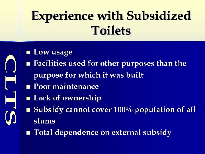 Experience with Subsidized Toilets n n n Low usage Facilities used for other purposes