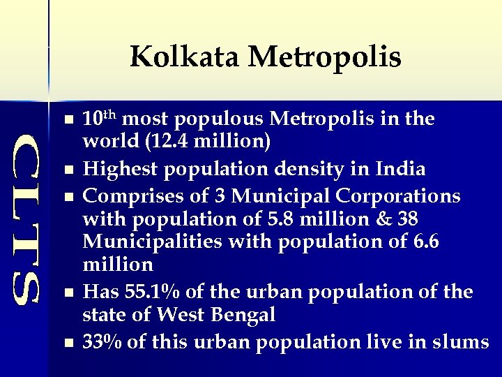 Kolkata Metropolis n n n 10 th most populous Metropolis in the world (12.