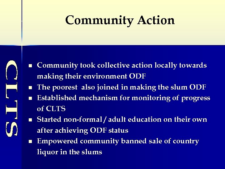 Community Action n n Community took collective action locally towards making their environment ODF