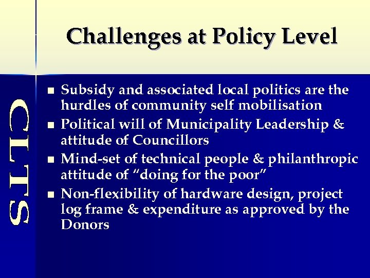 Challenges at Policy Level n n Subsidy and associated local politics are the hurdles