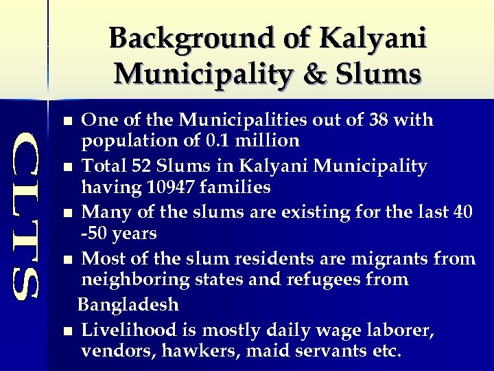 Background of Kalyani Municipality & Slums One of the Municipalities out of 38 with