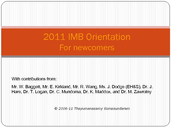 2011 IMB Orientation For newcomers With contributions from: Mr. W. Baggett, Mr. E. Kirkland,