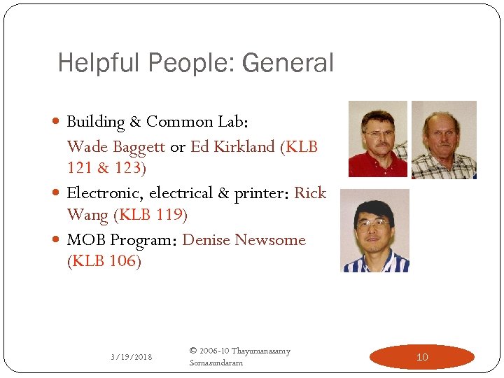 Helpful People: General Building & Common Lab: Wade Baggett or Ed Kirkland (KLB 121