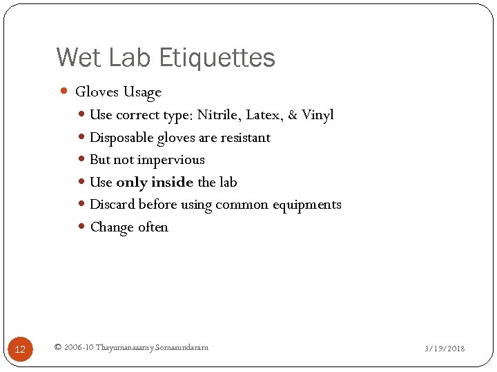 Wet Lab Etiquettes Gloves Usage Use correct type: Nitrile, Latex, & Vinyl Disposable gloves