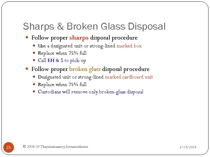 Sharps & Broken Glass Disposal Follow proper sharps disposal procedure Use a designated unit