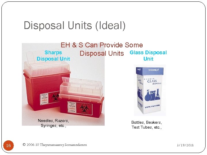 Disposal Units (Ideal) EH & S Can Provide Some Sharps Disposal Units Glass Disposal