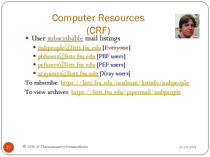 Computer Resources (CRF) User subscribable mail listings imbpeople@lists. fsu. edu [Everyone] pbfusers@lists. fsu. edu