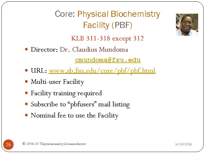 Core: Physical Biochemistry Facility (PBF) KLB 311 -318 except 312 Director: Dr. Claudius Mundoma