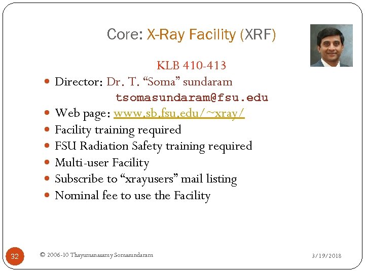 Core: X-Ray Facility (XRF) KLB 410 -413 Director: Dr. T. “Soma” sundaram tsomasundaram@fsu. edu