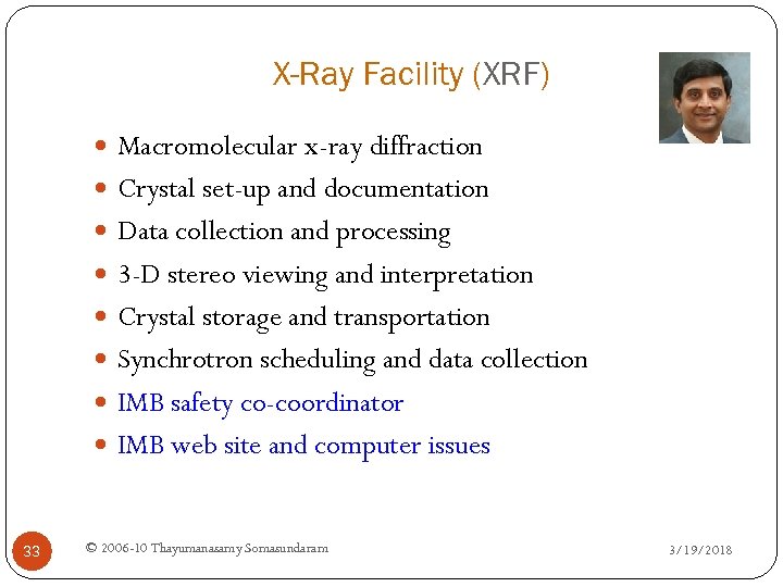 X-Ray Facility (XRF) Macromolecular x-ray diffraction Crystal set-up and documentation Data collection and processing