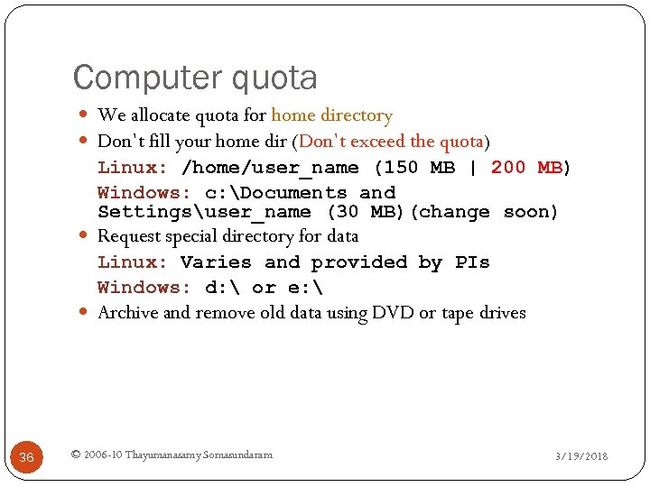 Computer quota We allocate quota for home directory Don’t fill your home dir (Don’t