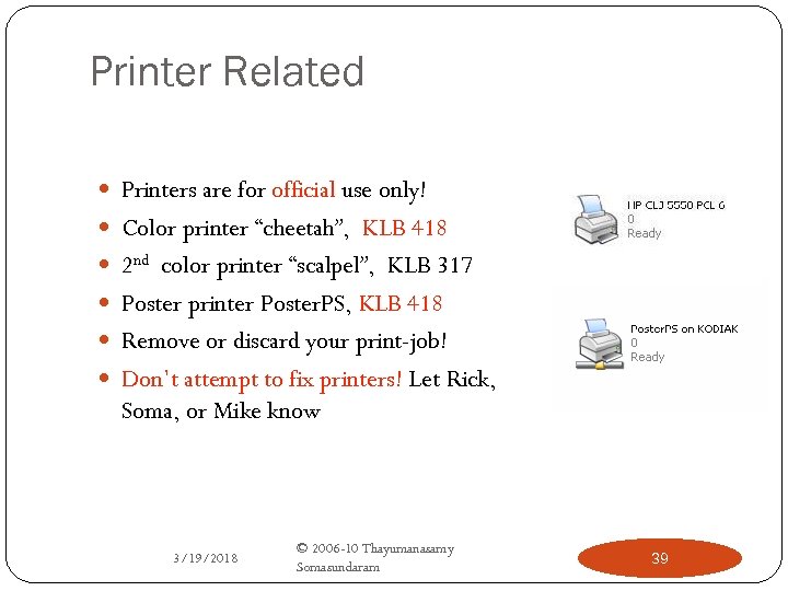 Printer Related Printers are for official use only! Color printer “cheetah”, KLB 418 2