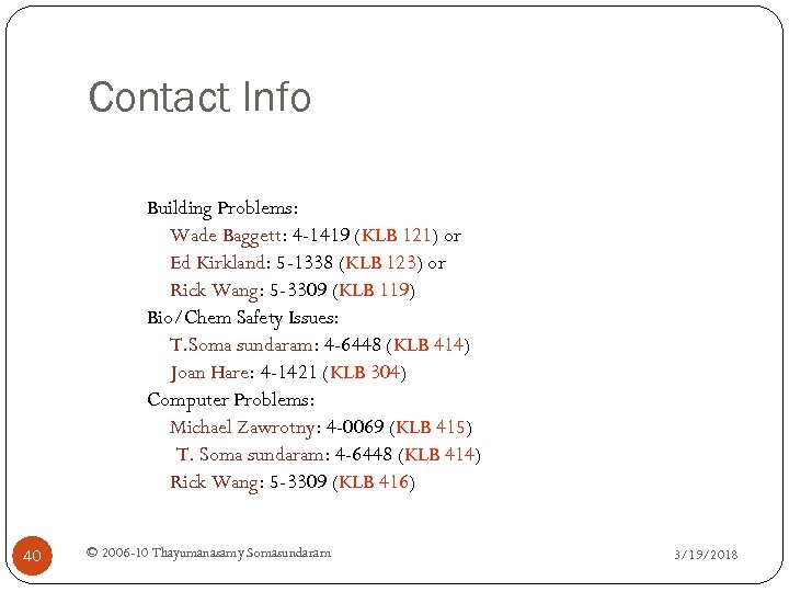 Contact Info Building Problems: Wade Baggett: 4 -1419 (KLB 121) or Ed Kirkland: 5