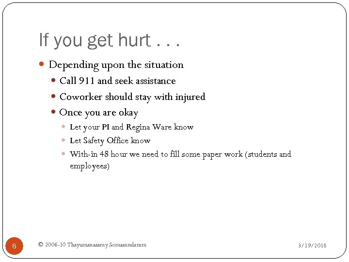 If you get hurt. . . Depending upon the situation Call 911 and seek