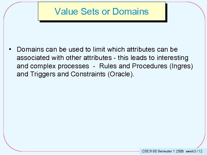 Value Sets or Domains • Domains can be used to limit which attributes can