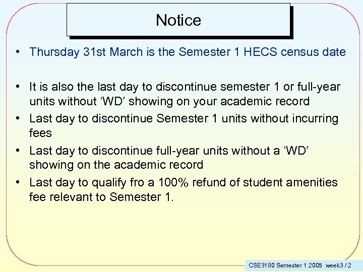 Notice • Thursday 31 st March is the Semester 1 HECS census date •