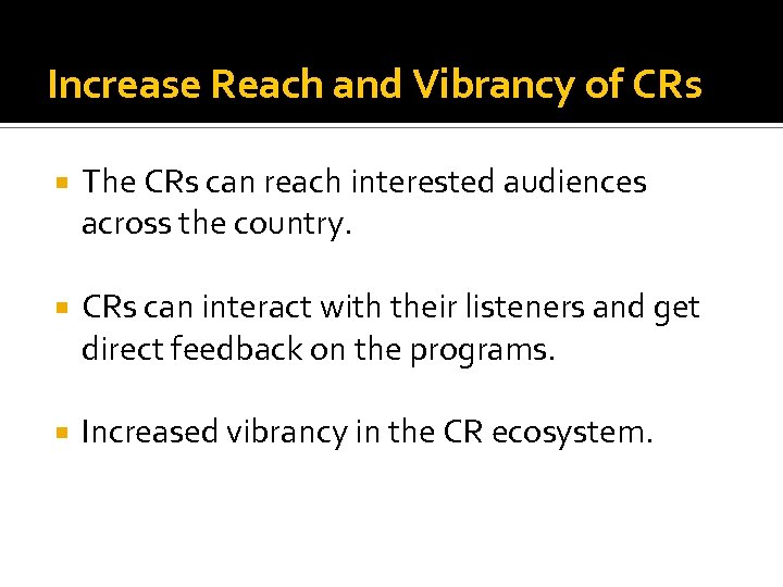 Increase Reach and Vibrancy of CRs The CRs can reach interested audiences across the