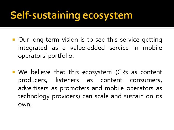 Self-sustaining ecosystem Our long-term vision is to see this service getting integrated as a