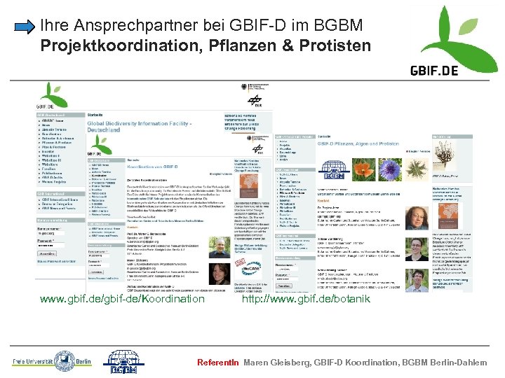 Ihre Ansprechpartner bei GBIF-D im BGBM Projektkoordination, Pflanzen & Protisten www. gbif. de/gbif-de/Koordination http: