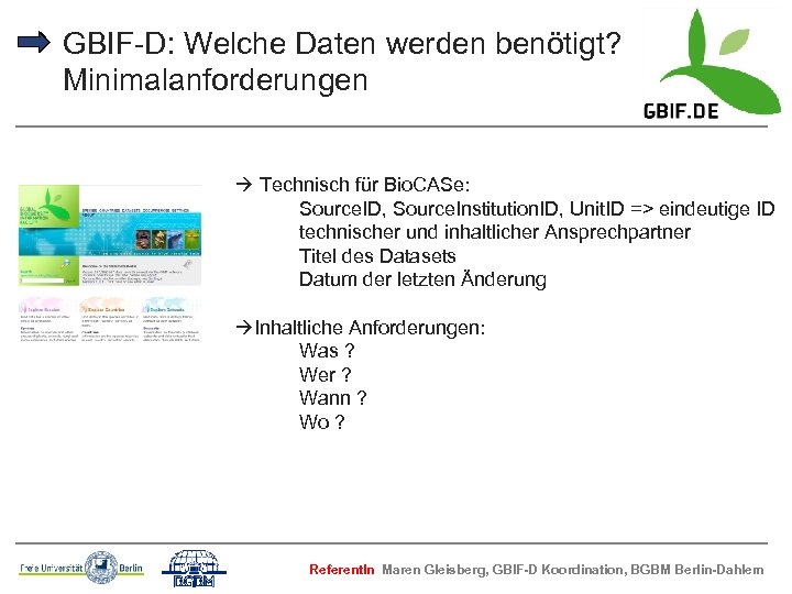 GBIF-D: Welche Daten werden benötigt? Minimalanforderungen Technisch für Bio. CASe: Source. ID, Source. Institution.