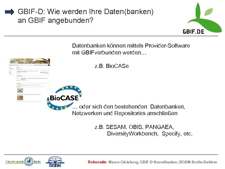 GBIF-D: Wie werden Ihre Daten(banken) an GBIF angebunden? Datenbanken können mittels Provider-Software mit GBIFverbunden