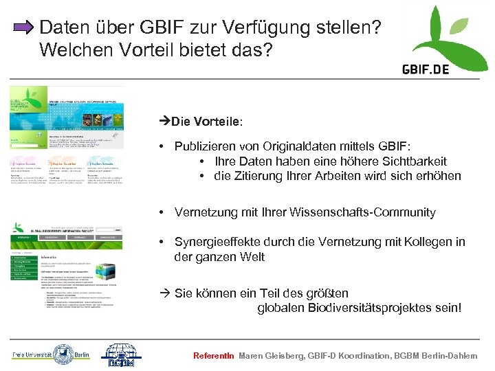 Daten über GBIF zur Verfügung stellen? Welchen Vorteil bietet das? Die Vorteile: • Publizieren