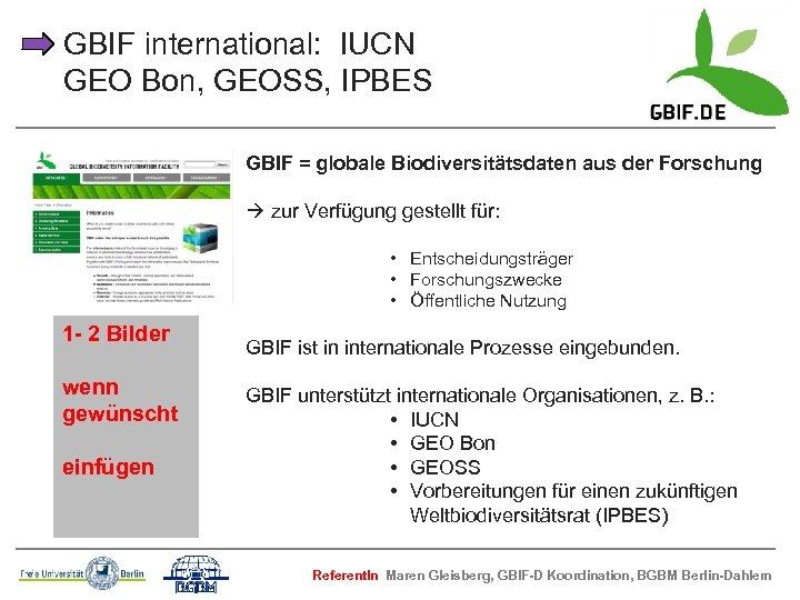 GBIF international: IUCN GEO Bon, GEOSS, IPBES GBIF = globale Biodiversitätsdaten aus der Forschung