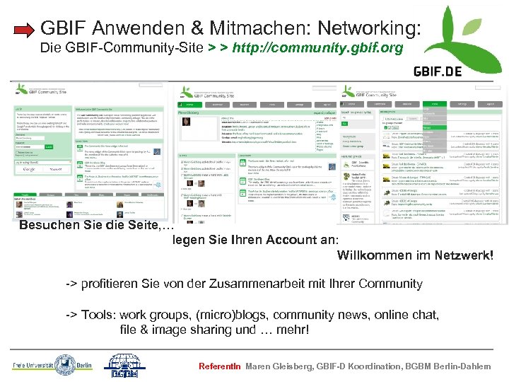 GBIF Anwenden & Mitmachen: Networking: Die GBIF-Community-Site > > http: //community. gbif. org Besuchen