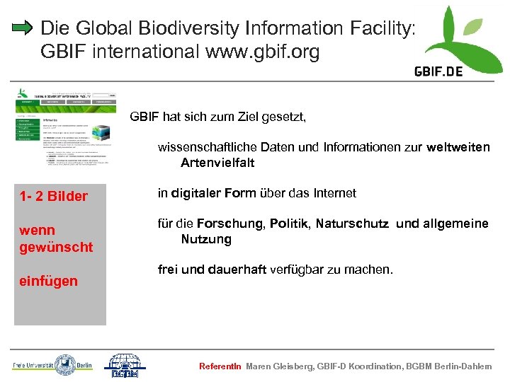 Die Global Biodiversity Information Facility: GBIF international www. gbif. org GBIF hat sich zum