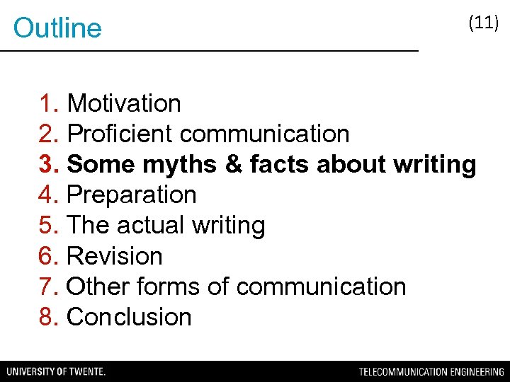 Outline (11) 1. Motivation 2. Proficient communication 3. Some myths & facts about writing