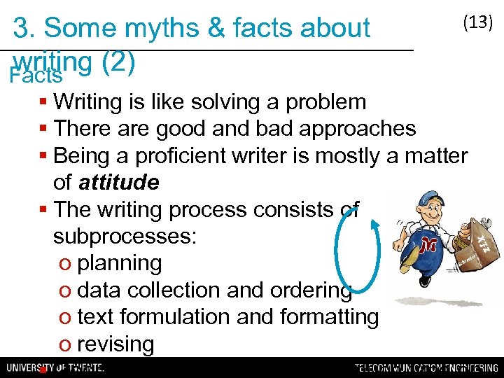 3. Some myths & facts about writing (2) Facts (13) § Writing is like