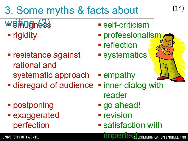 3. Some myths & facts about writing (3) § smugness § self-criticism § rigidity