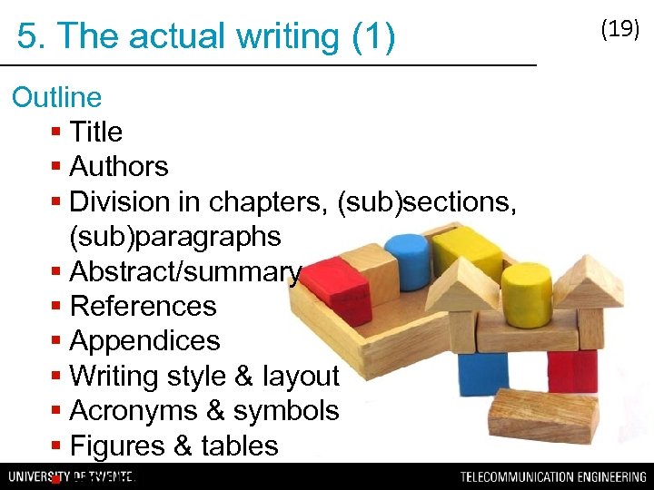 5. The actual writing (1) Outline § Title § Authors § Division in chapters,