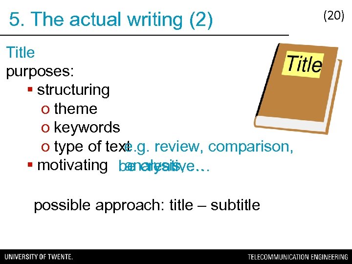 5. The actual writing (2) Title purposes: § structuring o theme o keywords o